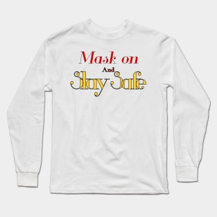 Mask on and stay safe Long Sleeve T-Shirt